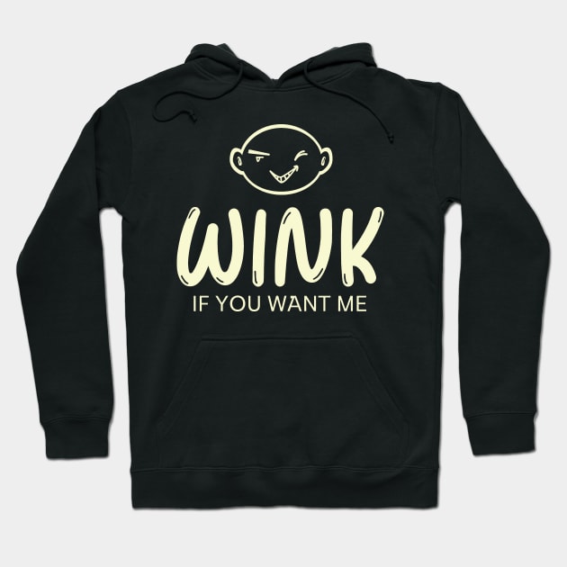 Wink If You Want Me Hoodie by Etopix